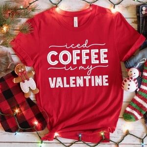 Iced Coffee Is My Valentine Tee